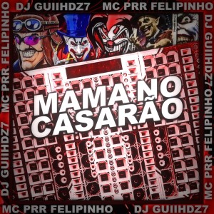 Listen to MAMA NO CASARÃO (Explicit) song with lyrics from Mc Prr Felipinho