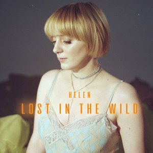 ดาวน์โหลดและฟังเพลง Lost In The Wild พร้อมเนื้อเพลงจาก Helen