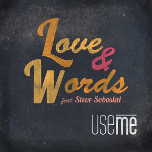 收聽Use Me的Love & Words歌詞歌曲