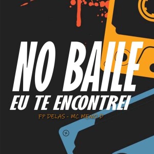Album No Baile Eu Te Encontrei (Explicit) from FP DELAS