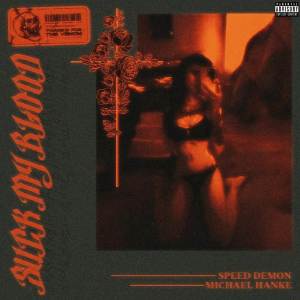 ดาวน์โหลดและฟังเพลง Suck My Blood (Sped Up|Explicit) พร้อมเนื้อเพลงจาก Speed Demon