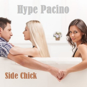 ดาวน์โหลดและฟังเพลง Side Chick (Explicit) พร้อมเนื้อเพลงจาก Hype Pacino