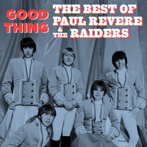 Paul Revere & The Raiders的專輯Good Thing: The Best of Paul Revere & The Raiders