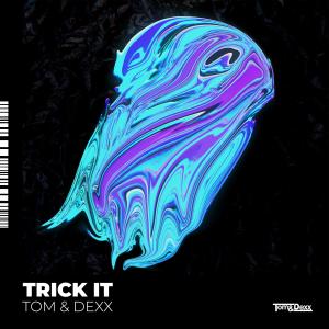 收聽Tom & Dexx的Trick It (Explicit)歌詞歌曲