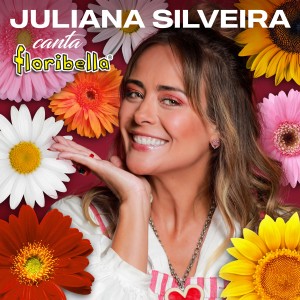 อัลบัม Juliana Silveira Canta Floribella ศิลปิน Juliana Silveira