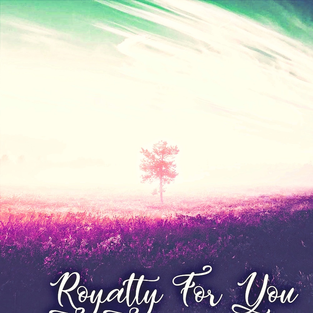 Royalty For You