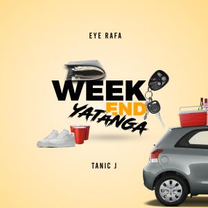 收聽Eye Rafa的Weekend Yatanga(feat. Tanic J)歌詞歌曲