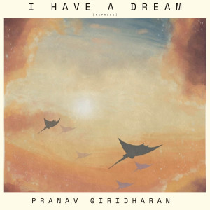 Listen to I Have a Dream (Reprise) song with lyrics from Pranav Giridharan