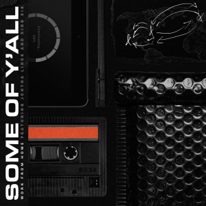 ดาวน์โหลดและฟังเพลง Some of Y'all (Explicit) (其他) พร้อมเนื้อเพลงจาก Work from Home