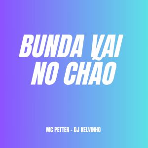 Dengarkan Bunda Vai No Chão (Explicit) lagu dari MC Petter dengan lirik