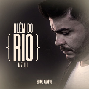 Bruno Campos的專輯Além do Rio Azul