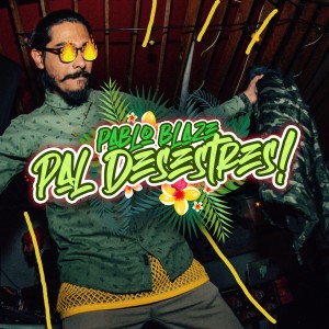 Listen to Pa'l Desestres song with lyrics from Pablo Blaze