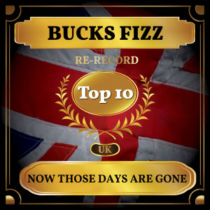 Now Those Days Are Gone (UK Chart Top 40 - No. 8) dari Bucks Fizz