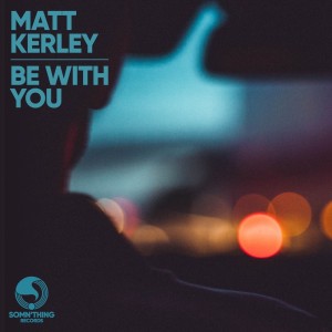 ดาวน์โหลดและฟังเพลง Be with You (Radio Edit) พร้อมเนื้อเพลงจาก Matt Kerley