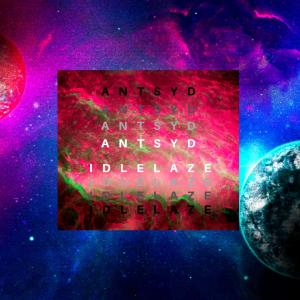 Listen to IDLELAZE (Explicit) song with lyrics from ANTSYD