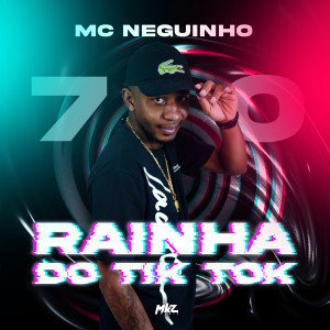 ดาวน์โหลดและฟังเพลง Rainha do Tiktok พร้อมเนื้อเพลงจาก MC Neguinho do 70