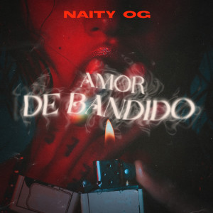 收聽Naity Og的Amor de bandido (Explicit)歌詞歌曲