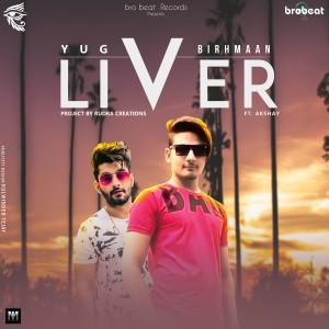 收聽Yug Birhmaan的Liver歌詞歌曲