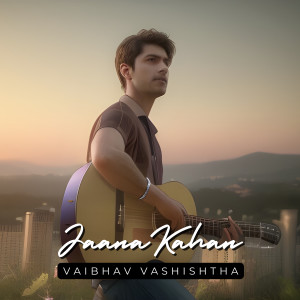 Album Jaana Kahan oleh Vaibhav Vashishtha