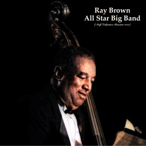 Album Ray Brown All Star Big Band (High Definition Remaster 2022) from Ray Brown