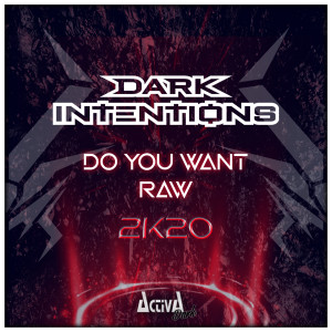 Dark Intentions的专辑Do You Want Raw (2k20)