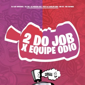 DJ LKC ORIGINAL的专辑2 Do Job X Equipe Ódio (Explicit)