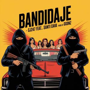 收聽CJ247的Bandidaje (feat. Santi Cava & Ggonz) (Explicit)歌詞歌曲
