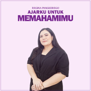 Album Ajarku Untuk Memahamimu from Regina Pangkerego