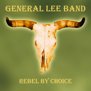 Rebel by Choice dari General Lee