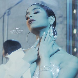 收聽Angelica Vila的Why (Explicit)歌詞歌曲