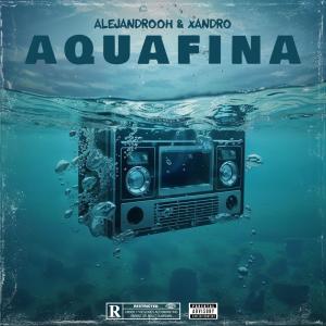 收聽Alejandrooh的Aquafina (feat. Xandro)歌詞歌曲