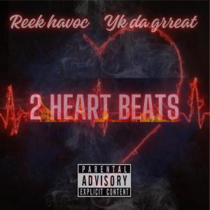 收聽yk da grreat的2 Heart beats (feat. Reek havoc)歌詞歌曲