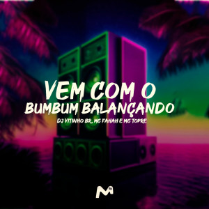 อัลบัม VEM COM O BUMBUM BALANÇANDO (Explicit) ศิลปิน MC Fahah