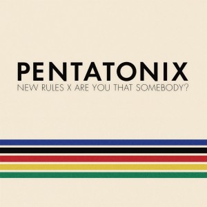 收聽Pentatonix的New Rules x Are You That Somebody?歌詞歌曲