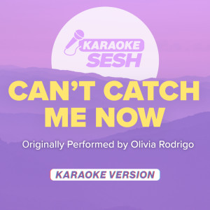 Can't Catch Me Now (Originally Performed by Olivia Rodrigo) (Karaoke Version)