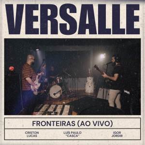 收聽Versalle的Fronteiras (Ao Vivo)歌詞歌曲