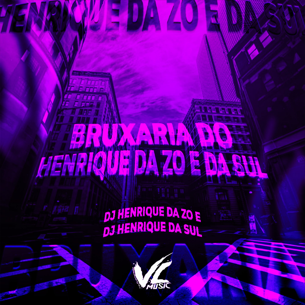 Bruxaria do Henrique da Zo e da Sul (Explicit)