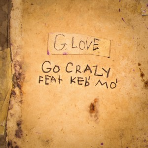 ดาวน์โหลดและฟังเพลง Go Crazy (feat. Keb' Mo') พร้อมเนื้อเพลงจาก G. Love & Special Sauce