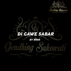 Listen to Di Gawe Sabar song with lyrics from Gendhing Sukowati
