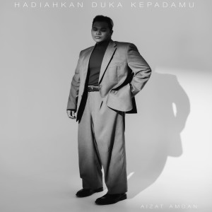 Album Hadiahkan Duka Kepadamu oleh Aizat Amdan