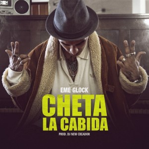 收聽eme glock的Cheta La Cabida (Explicit)歌詞歌曲