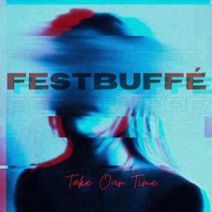 Album Take Our Time oleh Festbuffé