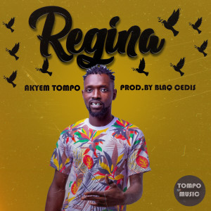 ดาวน์โหลดและฟังเพลง Regina พร้อมเนื้อเพลงจาก Akyem Tompo