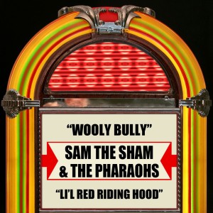 Wooly Bully / Li'l Red Riding Hood dari Sam The Sham & The Pharaohs