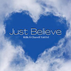 收聽RI$K的Just Believe (feat. Chavel Yah Yel)歌詞歌曲