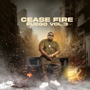 Vjeezy的專輯Fuego 3.0 - Cease Fire