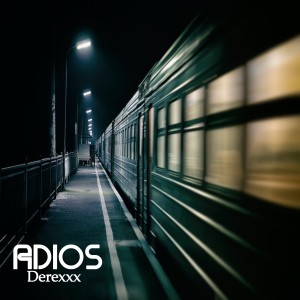 ดาวน์โหลดและฟังเพลง Adios พร้อมเนื้อเพลงจาก DerexXx