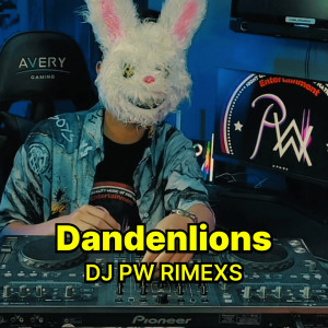 DJ PW RIMEXS的专辑Dandenlions