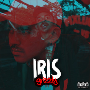 Listen to IRIS (Explicit) song with lyrics from Grizzly