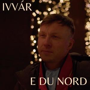 ดาวน์โหลดและฟังเพลง E du nord พร้อมเนื้อเพลงจาก Ivvar